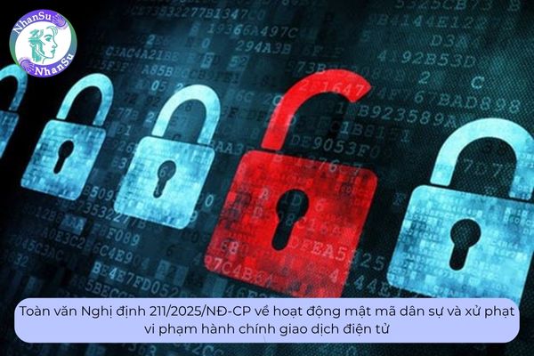 Toàn văn Nghị định 211/2025/NĐ-CP về hoạt động mật mã dân sự và xử phạt vi phạm hành chính giao dịch điện tử