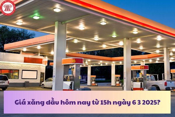 Giá xăng dầu hôm nay từ 15h ngày 6 3 2025? Điều kiện đối với đại lý bán lẻ xăng dầu là gì?