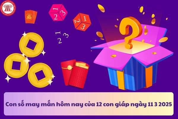 Con số may mắn hôm nay của 12 con giáp ngày 11 3 2025? Ý nghĩa các con số may mắn trong kinh doanh?