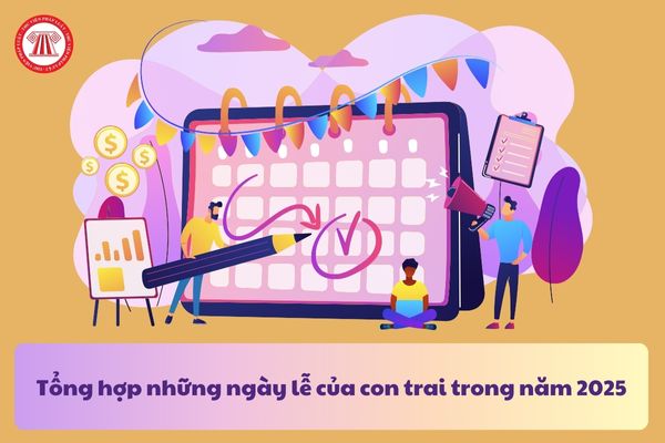 Tổng hợp những ngày lễ của con trai trong năm 2025? Nam có được làm Thư ký Tòa án không?