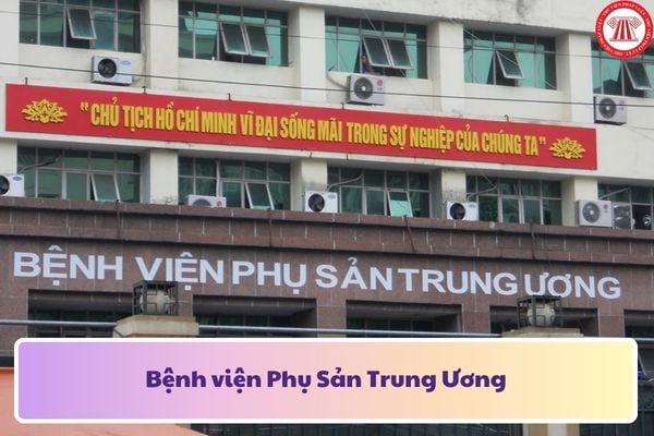 Địa chỉ Bệnh viện Phụ Sản Trung Ương? Bảng giá dịch vụ bệnh viện Phụ sản Trung ương thế nào?