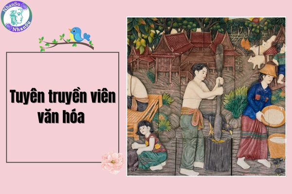 Tuyên truyền viên văn hóa được nhận mức lương hiện nay là bao nhiêu?