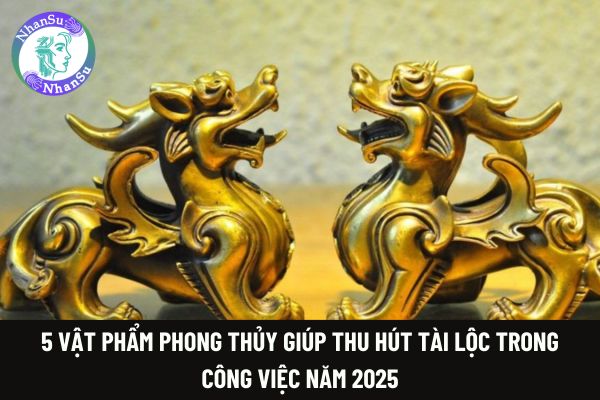 5 vật phẩm phong thủy giúp thu hút tài lộc trong công việc năm 2025