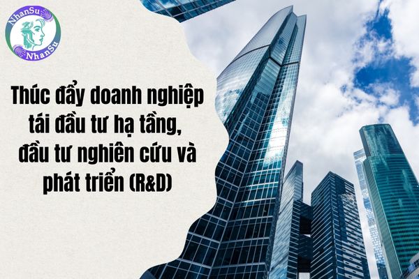 Thúc đẩy doanh nghiệp tái đầu tư hạ tầng, đầu tư nghiên cứu và phát triển (R&D)?