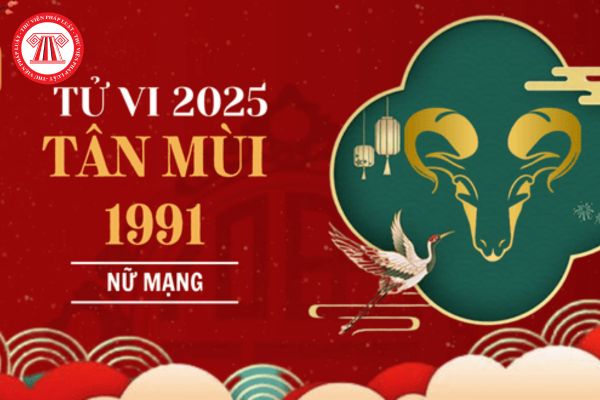 Tử vi tuổi Tân Mùi năm 2025 nữ mạng trong năm Ất Tỵ 2025? Làm sao để tuổi Tân Mùi 1991 kinh doanh thành công trong năm 2025?