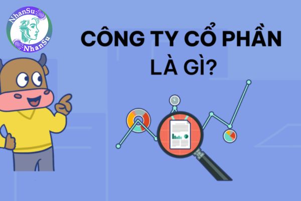 Công ty cổ phần là gì? Công ty cổ phần mới thành lập phải có ít nhất bao nhiêu cổ đông sáng lập?