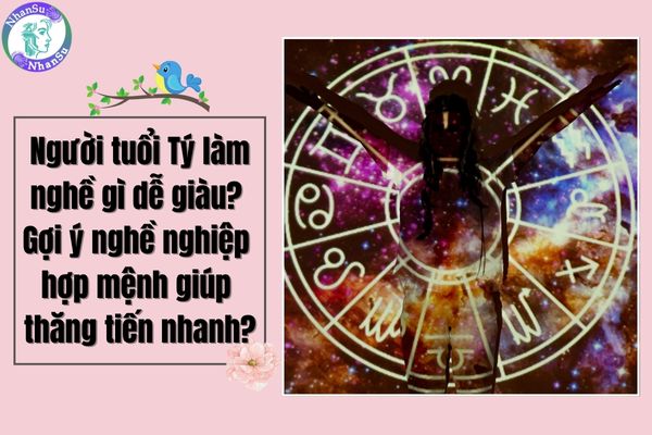 Người tuổi Tý làm nghề gì dễ giàu? Gợi ý nghề nghiệp hợp mệnh giúp thăng tiến nhanh?
