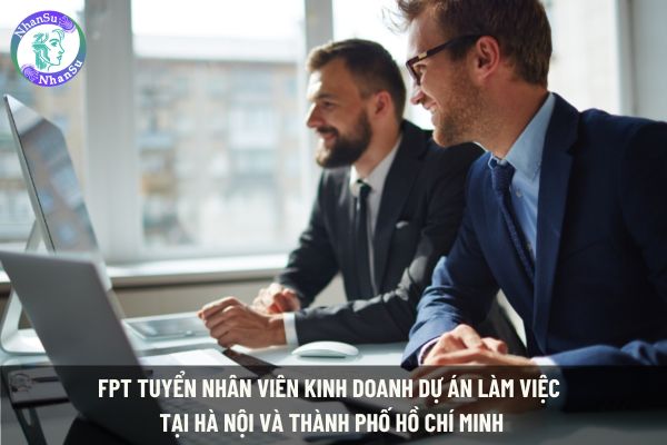 FPT tuyển Nhân viên kinh doanh dự án làm việc tại Hà Nội và Thành phố Hồ Chí Minh