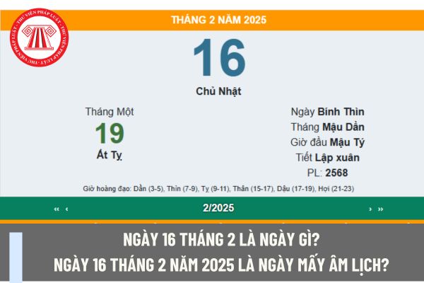 Ngày 16 tháng 2 là ngày gì? Ngày 16 tháng 2 năm 2025 là ngày mấy Âm lịch? Ngày 16 tháng 2 năm 2025 kế toán có được nghỉ làm không?