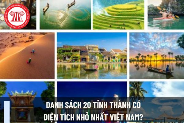 Danh sách 20 tỉnh thành có diện tích nhỏ nhất Việt Nam? Làm viên chức địa chính cần đáp ứng điều kiện gì về tiêu chuẩn đạo đức?