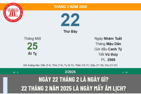 Ngày 22 tháng 2 là ngày gì? 22 tháng 2 năm 2025 là ngày mấy Âm lịch? Kế toán có được nghỉ làm việc hưởng nguyên lương vào ngày này không?