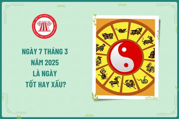 Ngày 7 tháng 3 năm 2025 là ngày tốt hay xấu? Dân kinh doanh nên kiêng gì trong ngày 7 tháng 3 năm 2025?