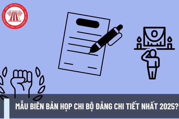 Mẫu biên bản họp chi bộ Đảng chi tiết nhất 2025? Cách ghi mẫu biên bản họp chi bộ ra sao? Đảng viên làm kinh tế tư nhân phải có nghĩa vụ gì?