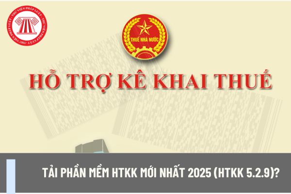 Tải phần mềm HTKK mới nhất 2025 (HTKK 5.2.9)? Cá nhân kinh doanh có doanh thu bao nhiêu thì không cần phải nộp thuế thu nhập cá nhân?