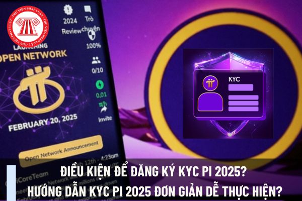 Điều kiện để đăng ký KYC Pi 2025? Hướng dẫn KYC Pi 2025 đơn giản dễ thực hiện cho người trong ngành công nghệ thông tin? 