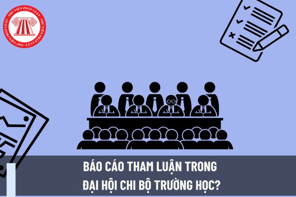 Báo cáo tham luận trong Đại hội Chi bộ trường học? Khung tiêu chí đánh giá chất lượng sinh hoạt chi bộ trường học?