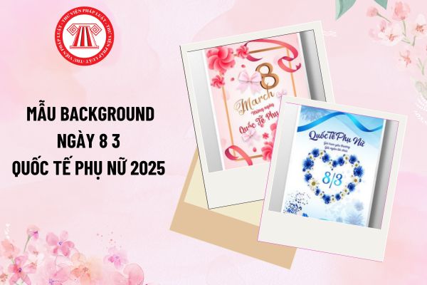 Mẫu background ngày 8 3 Quốc Tế Phụ Nữ 2025 cực đẹp, sang trọng? Quốc tế Phụ nữ 8 3 kế toán là lao động nữ có được nghỉ làm không?