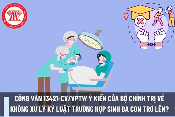 Công văn 13421-CV/VPTW ý kiến của Bộ Chính trị về không xử lý kỷ luật trường hợp sinh ba con trở lên? Đảng viên có được làm kinh doanh không?