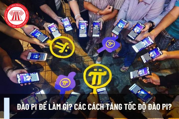 Đào pi để làm gì? Các cách tăng tốc độ đào Pi? Cá nhân kinh doanh giao dịch thanh toán bằng tiền ảo Pi có bị phạt hành chính ra sao?