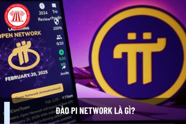 Đào Pi Network là gì? Cá nhân kinh doanh giao dịch thanh toán bằng tiền ảo Pi network có bị phạt hành chính bao nhiêu?