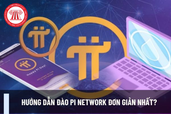 Hướng dẫn đào Pi Network đơn giản nhất? Sử dụng tiền ảo Pi network thực hiện giao dịch thanh toán thì cá nhân kinh doanh có bị xử phạt hành chính?