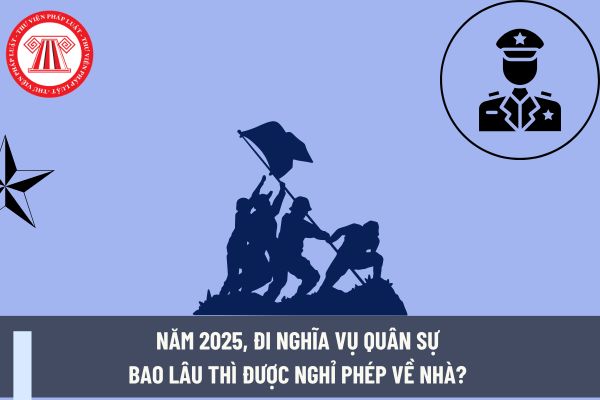 Năm 2025, đi nghĩa vụ quân sự bao lâu thì được nghỉ phép về nhà? Thẻ học nghề bộ đội xuất ngũ có được nghề y tá điều dưỡng không?