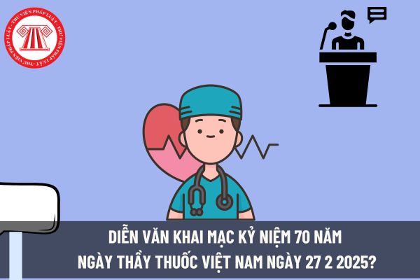 Diễn văn khai mạc kỷ niệm 70 năm ngày Thầy thuốc Việt Nam ngày 27 2 2025? Ngày này cán bộ ngành Y tế có được nghỉ làm không?