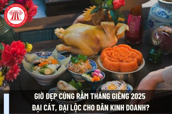 Giờ đẹp cúng Rằm tháng Giêng 2025 đại cát, đại lộc cho dân kinh doanh? Những lưu ý đối với dân kinh doanh khi cúng Rằm tháng Giêng 2025?