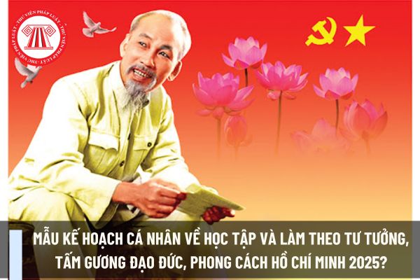 Mẫu kế hoạch cá nhân về học tập và làm theo tư tưởng, tấm gương đạo đức, phong cách Hồ Chí Minh 2025? Đảng viên có được phép kinh doanh không?