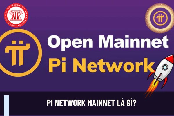 Pi Network mainnet là gì? Cá nhân kinh doanh giao dịch thanh toán bằng tiền ảo Pi network có bị phạt hành chính bao nhiêu?