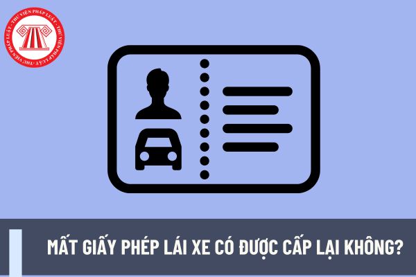 Mất giấy phép lái xe có được cấp lại không? Nhân viên vận chuyển bằng xe tải không được cấp lại giấy phép lái xe trong trường hợp nào?