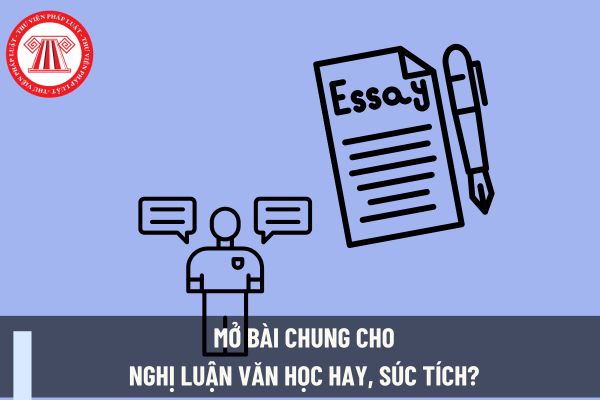 Mở bài chung cho nghị luận văn học hay, súc tích? Chương trình môn Ngữ văn lớp 6 được xây dựng trên quan điểm nào? Giáo viên THCS có nhiệm vụ gì?