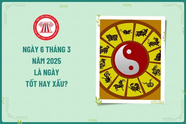 Ngày 6 tháng 3 năm 2025 là ngày tốt hay xấu? Ngày 6 tháng 3 năm 2025 có rơi vào ngày nghỉ hằng tuần của kế toán không?