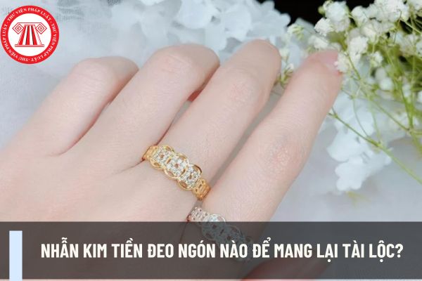 Nhẫn kim tiền đeo ngón nào để mang lại tài lộc? Ý nghĩa mà nhẫn kim tiền mang lai cho cá nhân người làm kinh doanh?