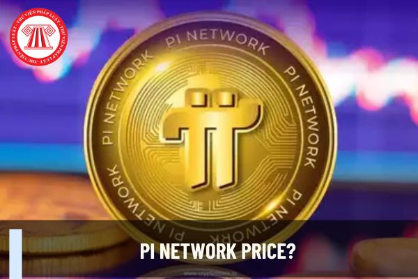 Pi network price? Cá nhân kinh doanh sử dụng tiền ảo Pi network để giao dịch thanh toán thì bị xử phạt hành chính bao nhiêu?