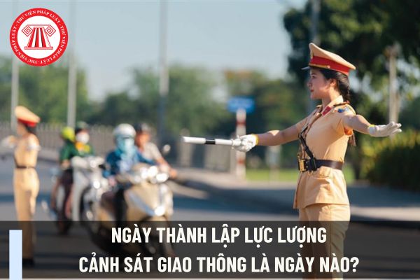 Ngày thành lập lực lượng cảnh sát giao thông là ngày nào? Công an là công chức hay viên chức?