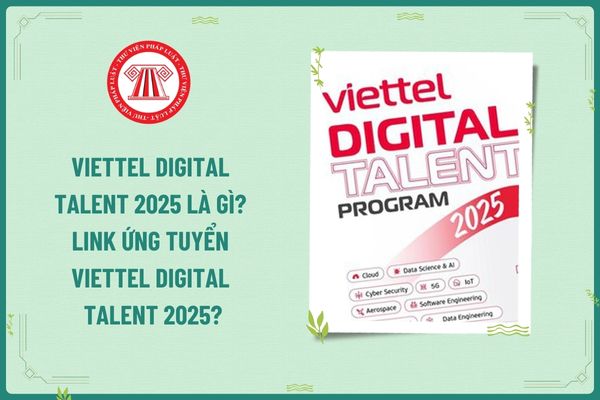 Viettel Digital Talent 2025 là gì? Link ứng tuyển Viettel Digital Talent 2025? Ngành công nghệ cao trong lĩnh vực nào được ưu tiên đầu tư phát triển?