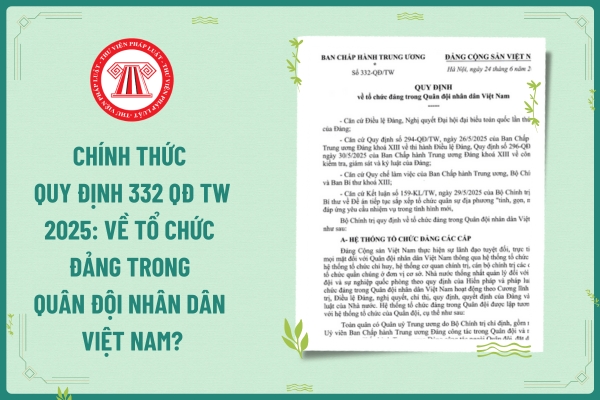 Chính thức Quy định 332 QĐ TW 2025: Về tổ chức đảng trong Quân đội nhân dân Việt Nam?