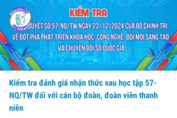 Toàn bộ đáp án kiểm tra đánh giá nhận thức sau học tập Nghị quyết 57 đối với cán bộ đoàn, đoàn viên thanh niên