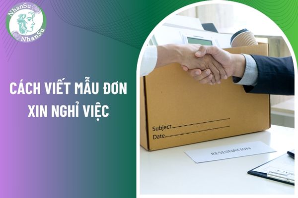 Mẫu đơn xin nghỉ việc dành cho người lao động mới nhất hiện nay?