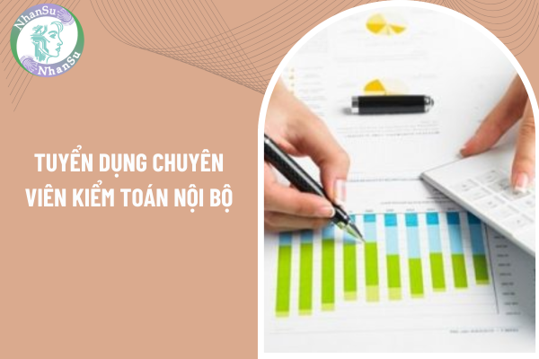 Tuyển dụng chuyên viên Kiểm toán nội bộ thu nhập hấp dẫn cạnh tranh