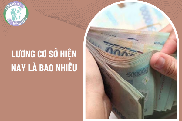 Lương cơ sở hiện nay là bao nhiêu? Khi nào mức lương cơ sở mới sẽ được áp dụng?