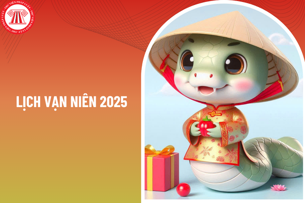 Lịch vạn niên 2025 và lịch Âm dương 2025 chi tiết nhất? Thời gian đi làm lại của giáo viên là viên chức sau Tết Âm lịch 2025?