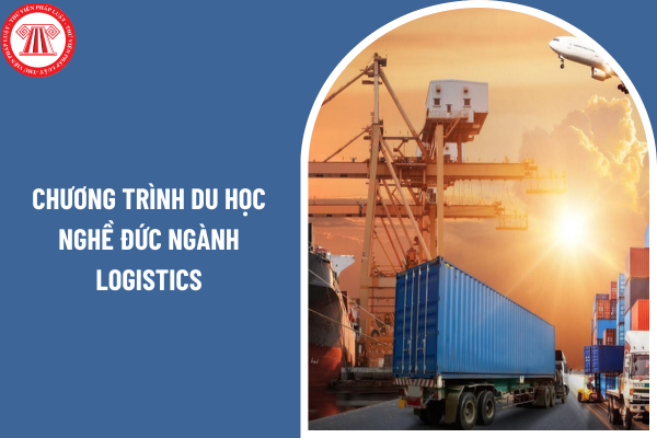 Chương trình du học nghề đức ngành logistics có những điều kiện gì? Điều kiện kinh doanh dịch vụ tư vấn du học có quy định ra sao?