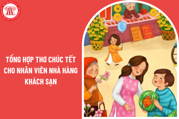 Tổng hợp thơ chúc Tết cho nhân viên nhà hàng khách sạn? 