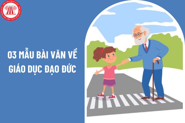 03 mẫu bài văn về giáo dục đạo đức? Học sinh trong môi trường giáo dục THPT phải ứng xử như thế nào với giáo viên?