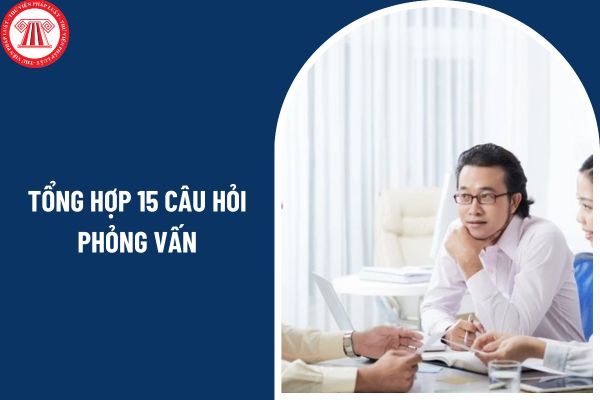 Tổng hợp 15 câu hỏi phỏng vấn hay gặp ở lĩnh vực tư vấn bảo hiểm? 