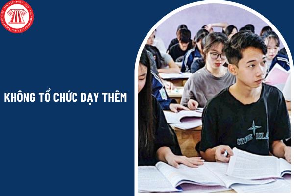 Không tổ chức dạy thêm đối với học sinh tiểu học từ ngày 14 02 2025?