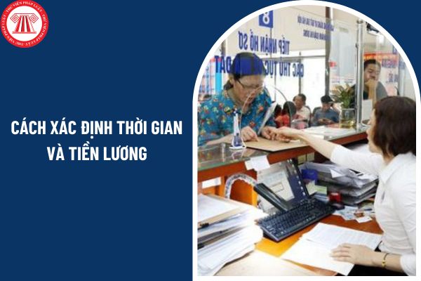 Cách xác định thời gian và tiền lương để tính hưởng chính sách, chế độ của Nghị định 178 ra sao?