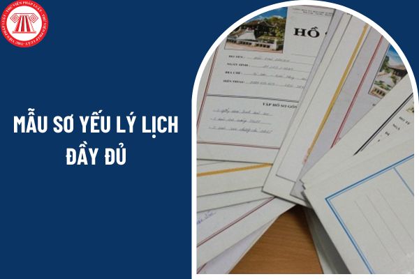 Mẫu sơ yếu lý lịch đầy đủ và chi tiết dành cho người lao động khi đi xin việc?